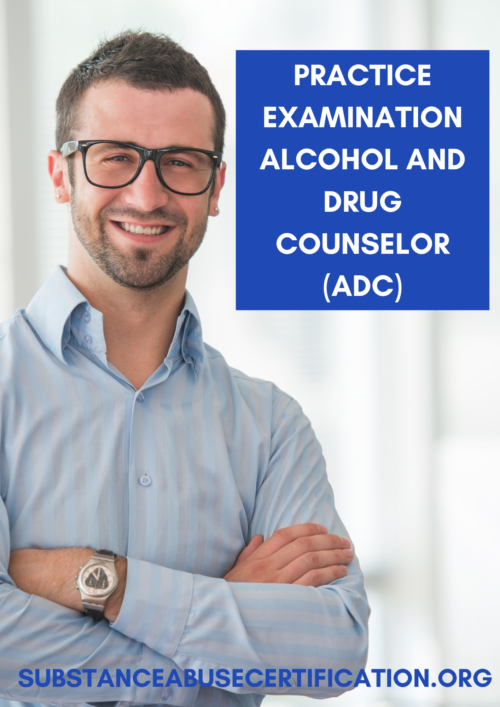 Practice Examination: Alcohol and Drug Counselor